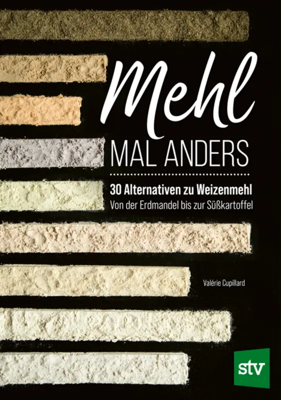 Mehl mal anders - 30 Alternativen zu Weizenmehl Neuheit