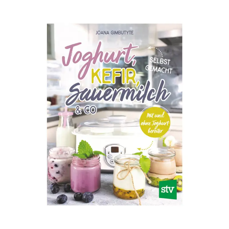 Joghurt, Kefir, Sauermilch und Co. - selbst gemacht Neu